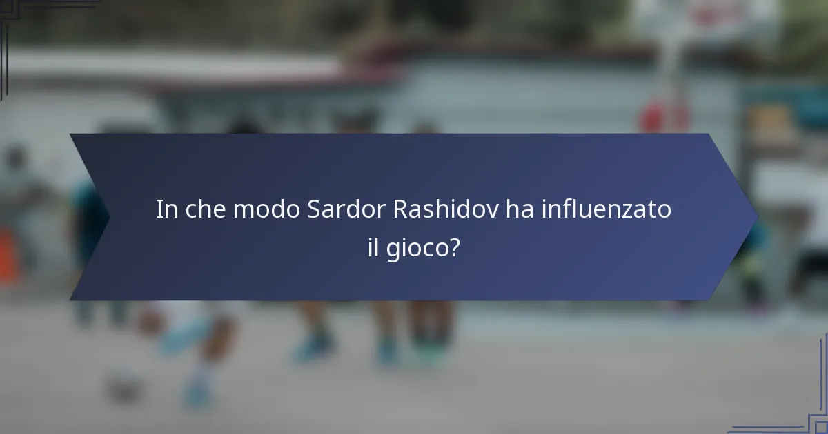 In che modo Sardor Rashidov ha influenzato il gioco?