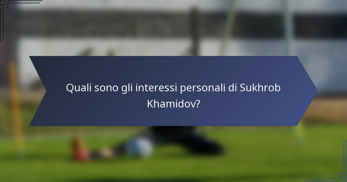 Quali sono gli interessi personali di Sukhrob Khamidov?