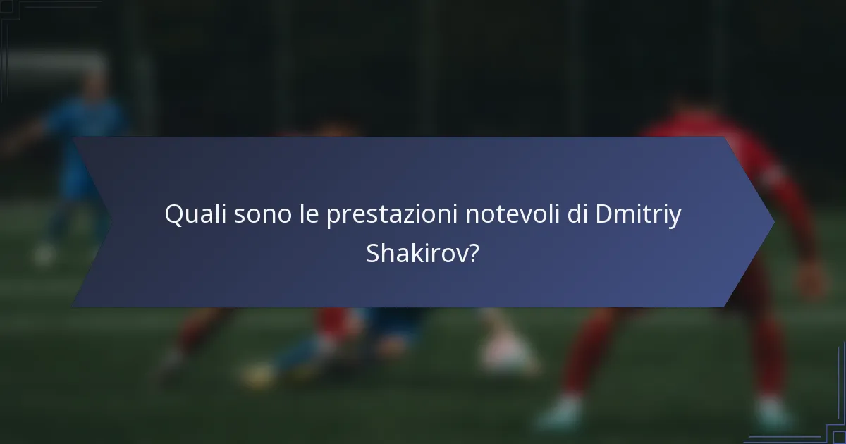 Quali sono le prestazioni notevoli di Dmitriy Shakirov?
